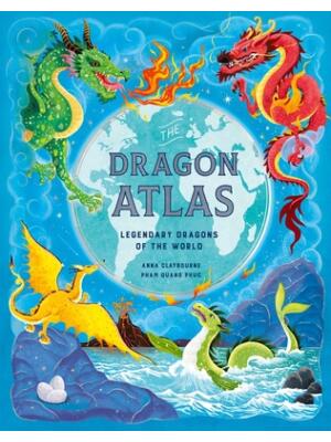 The Dragon Atlas : Legendary Dragons of the World - Boganto