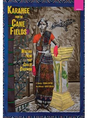 Karahee from the Cane Fields : Writing from the Coolie Diaspora - Boganto