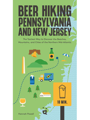 Beer Hiking Pennsylvania and New Jersey : The Tastiest Way to Discover the Beaches, Mountains and Cities of the Northern Mid-Atlantic - Boganto