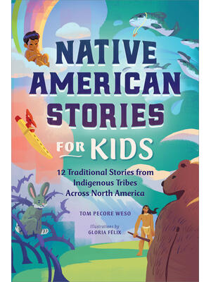 Native American Stories for Kids: 12 Traditional Stories from Indigenous Tribes Across North America - Boganto