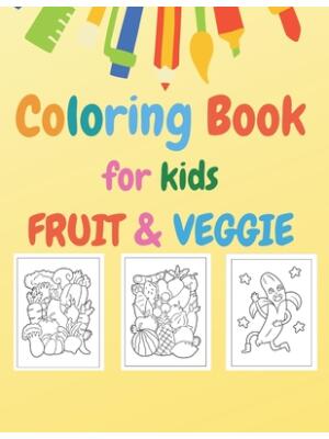 Coloring Book for kids : Fruit & Veggie: Early Learning coloring book for your kids and toddler - Boganto