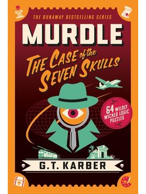 Murdle: The Case of the Seven Skulls : 64 Wildly Wicked Logic Puzzles - Boganto