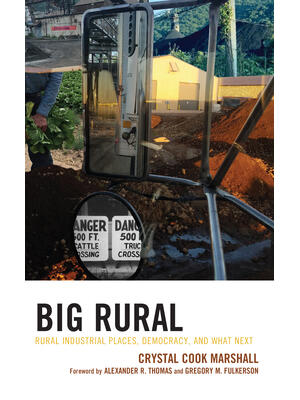 Big Rural : Rural Industrial Places, Democracy, and What Next - Boganto
