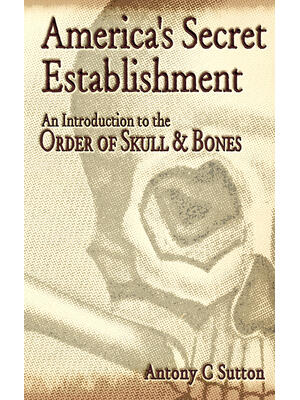 America's Secret Establishment : An Introduction to the Order of Skull & Bones - Boganto
