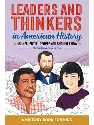 Leaders and Thinkers in American History: An American History Book for Kids : 15 Influential People You Should Know - Boganto