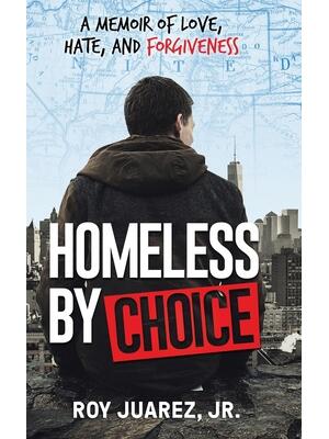 Homeless by Choice : A Memoir of Love, Hate, and Forgiveness - Boganto