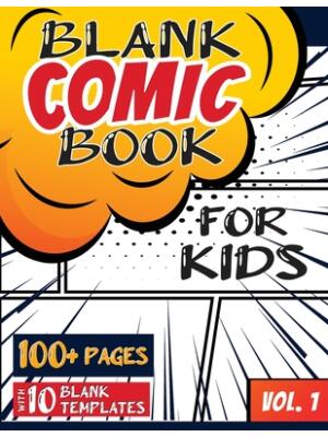Blank Comic Book for Kids (Ages 4-8, 8-12): (Over 100 Pages) Draw Your Own Comics with a Variety of Blank Templates! - Boganto