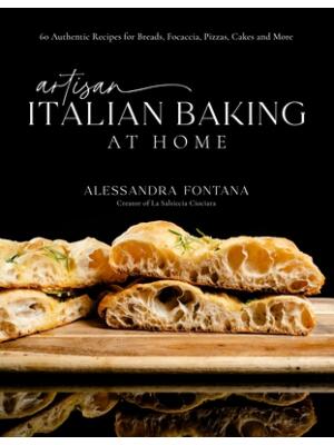 Artisan Italian Baking at Home : 60 Authentic Recipes for Breads, Focaccia, Pizzas, Cakes and More - Boganto