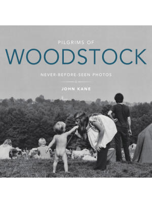 Pilgrims of Woodstock: Never-Before-Seen Photos - Boganto
