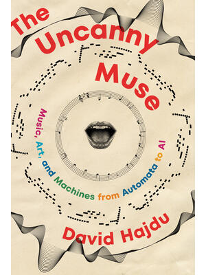 The Uncanny Muse : Music, Art, and Machines from Automata to AI - Boganto