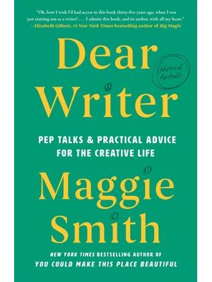Dear Writer : Pep Talks & Practical Advice for the Creative Life - Boganto