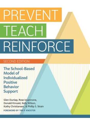 Prevent-Teach-Reinforce: The School-Based Model of Individualized Positive Behavior Support - Boganto