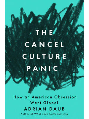 The Cancel Culture Panic : How an American Obsession Went Global - Boganto