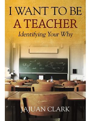 I Want To Be A Teacher : Identifying Your Why - Boganto