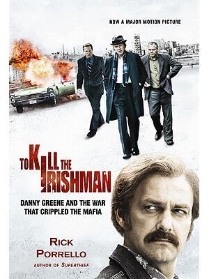 To Kill the Irishman: The War that Crippled the Mafia - Boganto
