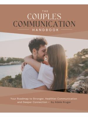 The Couples Communication Handbook : Your Roadmap to Stronger, Healthier Communication and Deeper Connection - Boganto