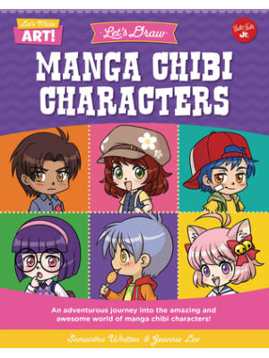 Let's Draw Manga Chibi Characters: An Adventurous Journey Into the Amazing and Awesome World of Manga Chibi Characters! - Boganto