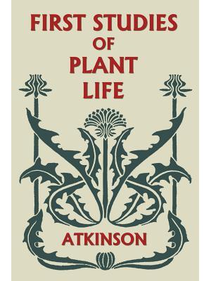 First Studies of Plant Life (Yesterday's Classics)