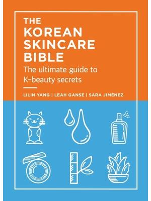The Korean Skincare Bible: The Ultimate Guide to K-Beauty Secrets - Boganto