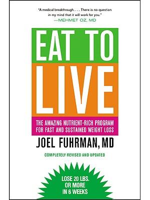 Eat to Live: The Amazing Nutrient-Rich Program for Fast and Sustained Weight Loss, Revised Edition - Boganto