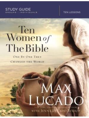 Ten Women of the Bible Study Guide: One by One They Changed the World - Boganto