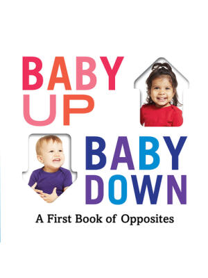 Baby Up, Baby Down : A First Book of Opposites - Boganto