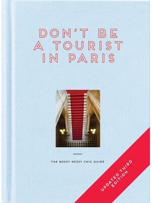 Don't Be a Tourist in Paris: The Messy Nessy Chic Guide - Boganto