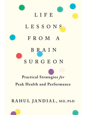 Life Lessons from a Brain Surgeon: Practical Strategies for Peak Health and Performance - Boganto
