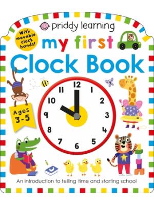 Priddy Learning: My First Clock Book: An Introduction to Telling Time and Starting School - Boganto