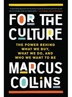 For the Culture : The Power Behind What We Buy, What We Do, and Who We Want to Be - Boganto