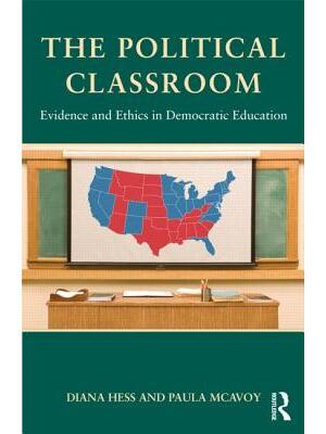The Political Classroom : Evidence and Ethics in Democratic Education - Boganto