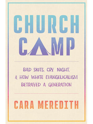 Church Camp : Bad Skits, Cry Night, and How White Evangelicalism Betrayed a Generation - Boganto