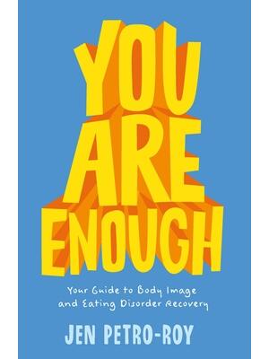 You Are Enough: Your Guide to Body Image and Eating Disorder Recovery - Boganto