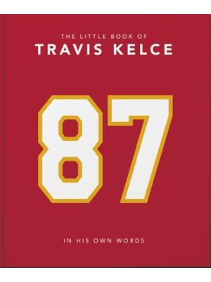 The Little Book of Travis Kelce : In His Own Words - Boganto
