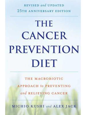The Cancer Prevention Diet: The Macrobiotic Approach to Preventing and Relieving Cancer - Boganto