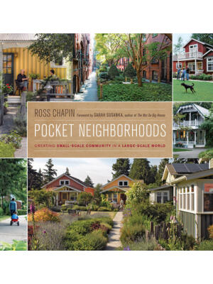 Pocket Neighborhoods: Creating Small-Scale Community in a Large-Scale World - Boganto