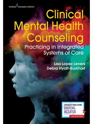 Clinical Mental Health Counseling: Practicing in Integrated Systems of Care - Boganto