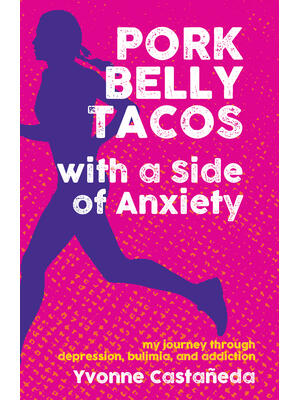 Pork Belly Tacos with a Side of Anxiety: My Journey Through Depression, Bulimia, and Addiction - Boganto