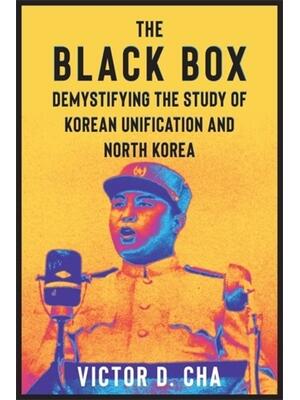 The Black Box : Demystifying the Study of Korean Unification and North Korea - Boganto