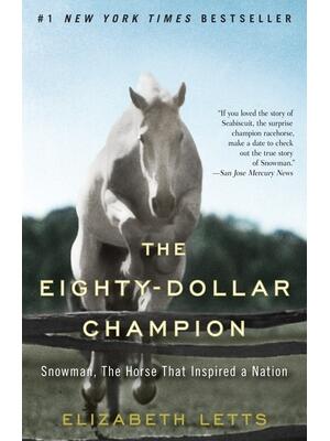 The Eighty-Dollar Champion: Snowman, the Horse That Inspired a Nation - Boganto