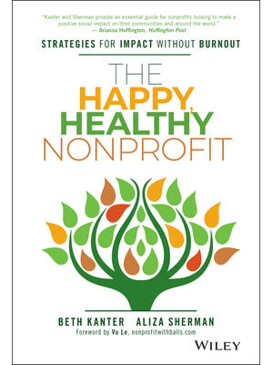 The Happy, Healthy Nonprofit : Strategies for Impact Without Burnout - Boganto