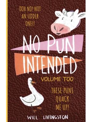 No Pun Intended: Volume Too Illustrated Funny, Teachers Day, Mothers Day Gifts, Birthdays, White Elephant Gifts - Boganto