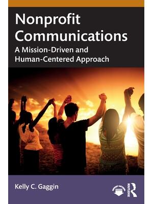 Nonprofit Communications : A Mission-Driven and Human-Centered Approach - Boganto