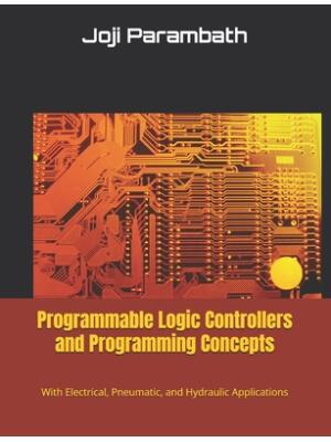Programmable Logic Controllers and Programming Concepts : With Electrical, Pneumatic, and Hydraulic Applications - Boganto