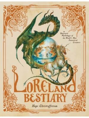 Loreland Bestiary : An Illustrated Mythology of the World's Most Fantastical Creatures - Boganto