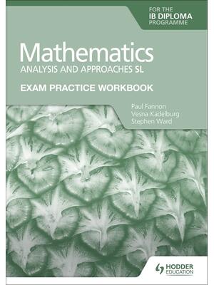 Exam Practice Workbook for Mathematics for the Ib Diploma: Analysis and Approaches SL: Hodder Education Group - Boganto