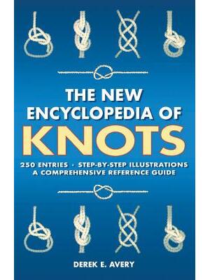 The New Encyclopedia of Knots : 250 Entries - Step-By-Step Illustrations - A Comprehensive Reference Guide - Boganto