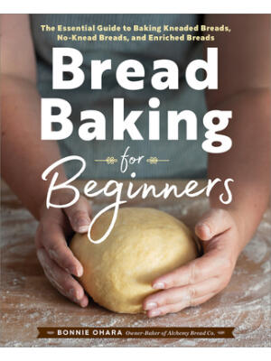 Bread Baking for Beginners : The Essential Guide to Baking Kneaded Breads, No-Knead Breads, and Enriched Breads - Boganto