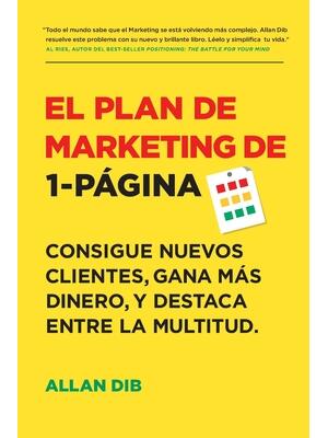 El Plan de Marketing de 1-Página: Consigue Nuevos Clientes, Gana Más Dinero, Y Destaca Entre La Multitud - Boganto