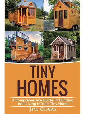 Tiny Homes : Build your Tiny Home, Live Off Grid in your Tiny house today, become a minamilist and travel in your micro shelter! With Floor plans - Boganto